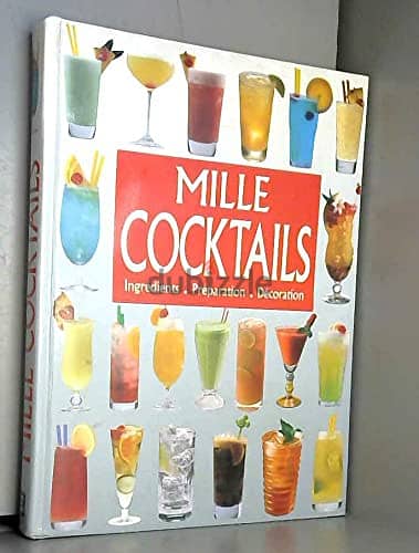Mille cocktails -Ingrédients, préparation et conseils de présentation 0