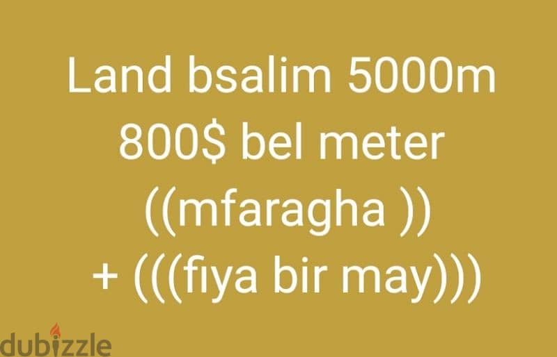 Land bsalim 5000m 
800$ bel meter 
((mfaragha ))
+ (((fiya bir may))) 0