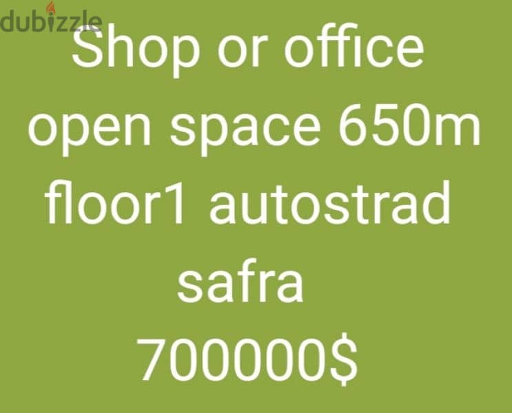 Shop or office
 open space 650m
 floor1 autostrad  safra 0