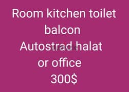 Room kitchen toilet
 balcon 
Autostrad halat 
or office