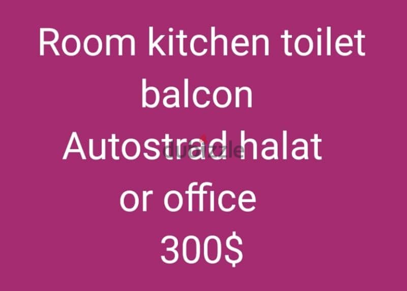 Room kitchen toilet
 balcon 
Autostrad halat 
or office 0