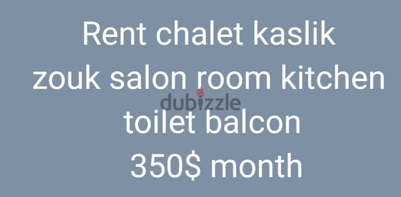 Rent chalet kaslik  zouk salon room kitchen  toilet balcon  350$ month 0