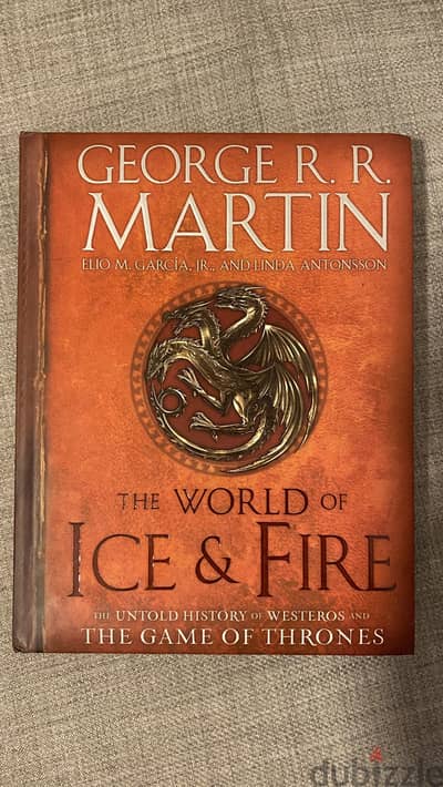 THE WORLD OF ICE & FIRE THE UNTOLD HISTORY OF WESTEROS AND THE GAME O