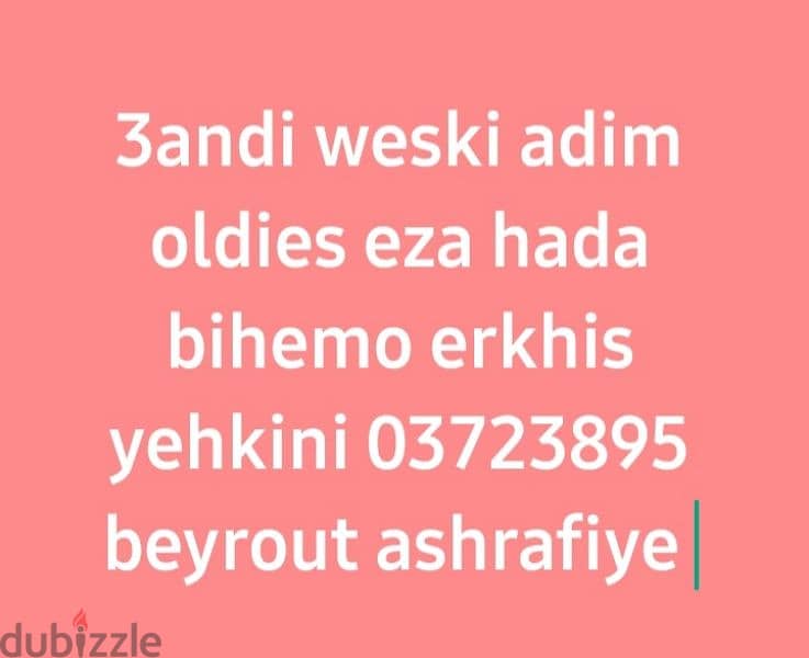 3andi weski adim oldies hada bihemo erkhis 03723895 beyrout ashrafiye 1