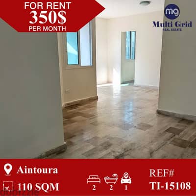 TI-15108 / Apartment for Rent in Aintoura, شقة للايجار في عينتورة