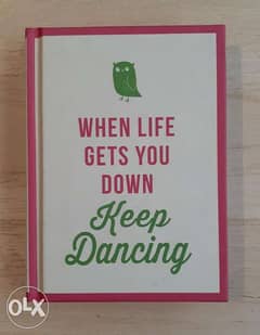 When Life Gets You Down Keep Dancing.
