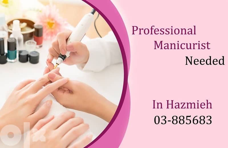 مطلوب مانيكوريست لمركز في الحازميه 03885683 needed manicurist hazmieh 0